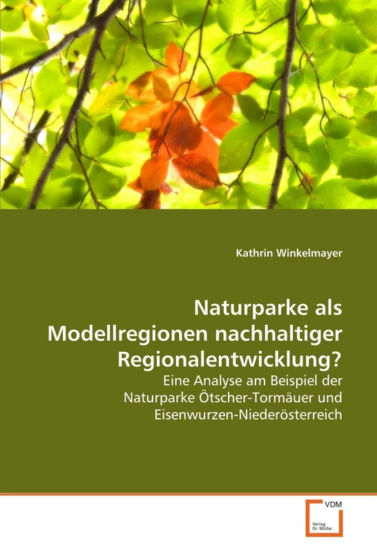 Naturparke als Modellregionen nachhaltiger Regionalentwicklung?: Eine Analyse am Beispiel der Naturparke Ötscher-Tormäuer und Eisenwurzen-Niederösterreich