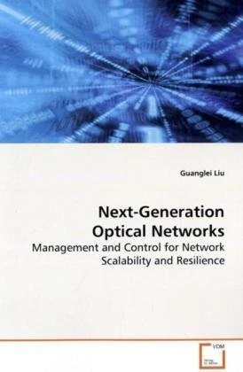 Next-Generation Optical Networks: Management and Control for Network Scalability and Resilience