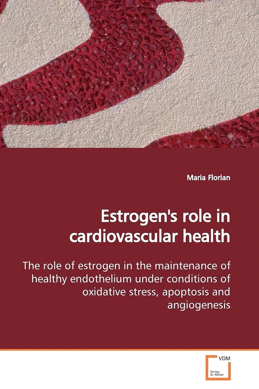 Estrogen's role in cardiovascular health: The role of estrogen in the maintenance of healthy endothelium under conditions of oxidative stress, apoptosis and angiogenesis