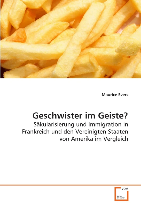 Geschwister im Geiste?: Säkularisierung und Immigration in Frankreich und den Vereinigten Staaten von Amerika im Vergleich - Image 1