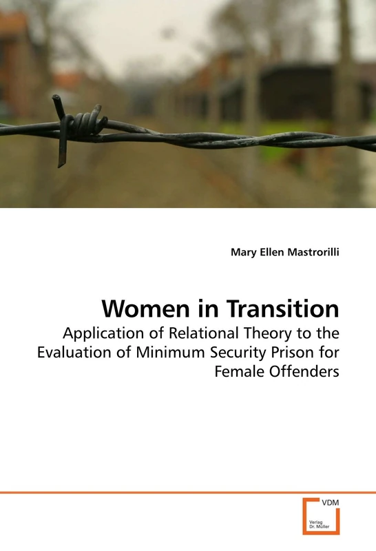 Women in Transition: Application of Relational Theory to the Evaluation of Minimum Security Prison for Female Offenders
