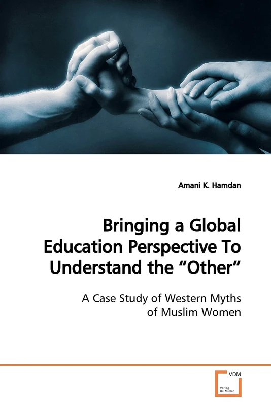Bringing a Global Education Perspective To Understand the ?Other?: A Case Study of Western Myths of Muslim Women