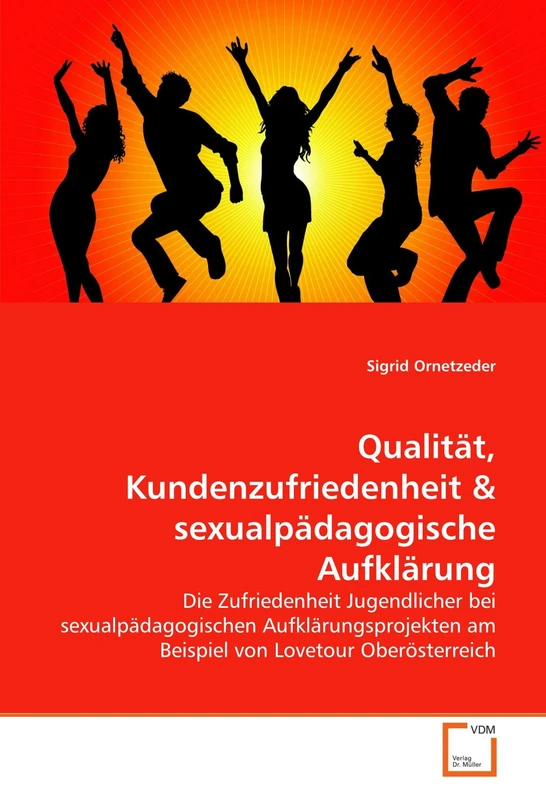 Qualität, Kundenzufriedenheit: Die Zufriedenheit Jugendlicher bei sexualpädagogischen Aufklärungsprojekten am Beispiel von Lovetour Oberösterreich
