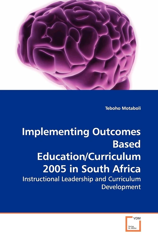 Implementing Outcomes Based Education/Curriculum 2005 in South Africa: Instructional Leadership and Curriculum Development