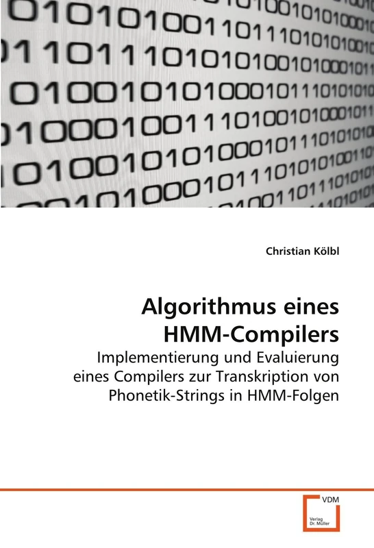 Algorithmus eines HMM-Compilers: Implementierung und Evaluierung eines Compilers zur Transkription von Phonetik-Strings in HMM-Folgen