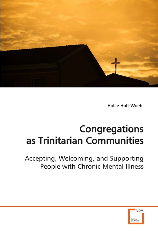 Congregations as Trinitarian Communities: Accepting, Welcoming, and Supporting People with Chronic Mental Illness