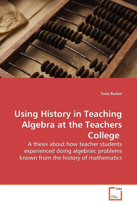Using History in Teaching Algebra at the Teachers College: A thesis about how teacher students experienced doing algebraic problems known from the history of mathematics