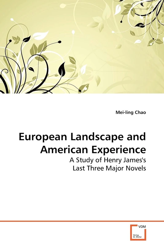 European Landscape and American Experience: A Study of Henry James's Last Three Major Novels