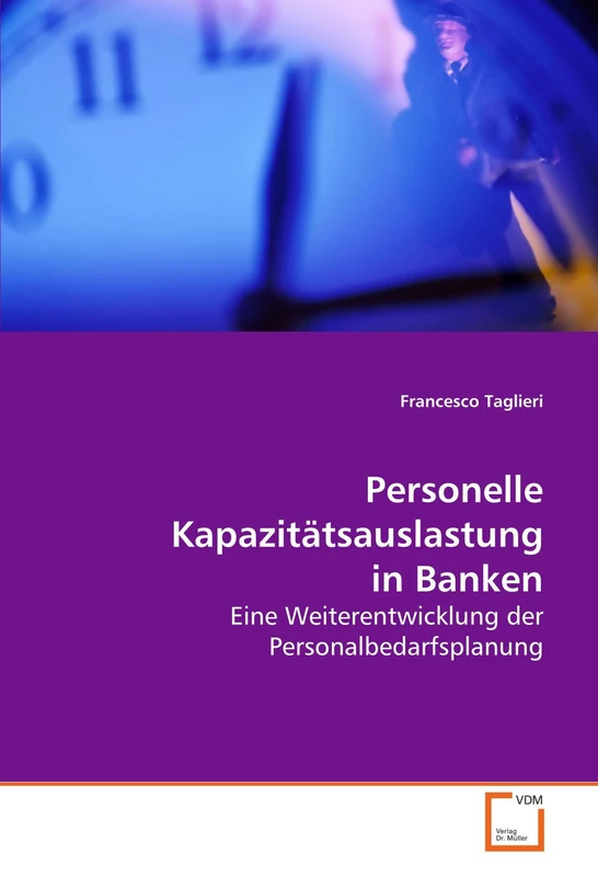 Personelle Kapazitätsauslastung in Banken: Eine Weiterentwicklung der Personalbedarfsplanung