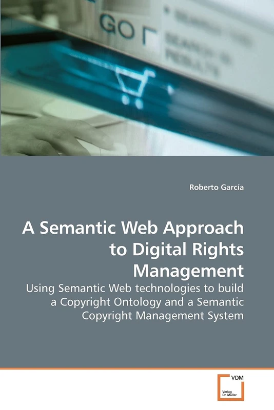 A Semantic Web Approach to Digital Rights Management: Using Semantic Web technologies to build a Copyright Ontology and a Semantic Copyright Management System