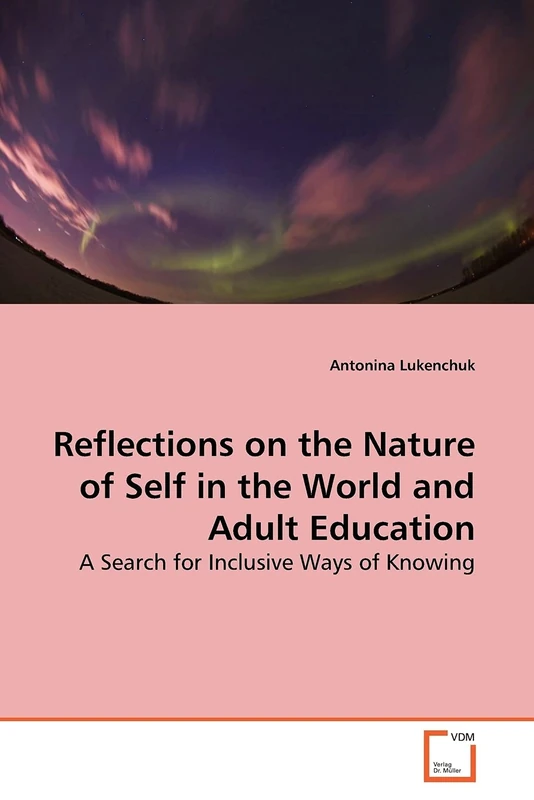 Reflections on the Nature of Self in the World and Adult Education: A Search for Inclusive Ways of Knowing