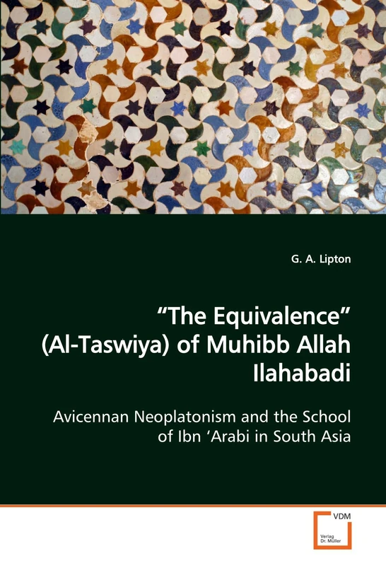 "The Equivalence" (Al-Taswiya) of Muhibb Allah Ilahabadi: Avicennan Neoplatonism and the School of Ibn 'Arabi in South Asia - Image 1