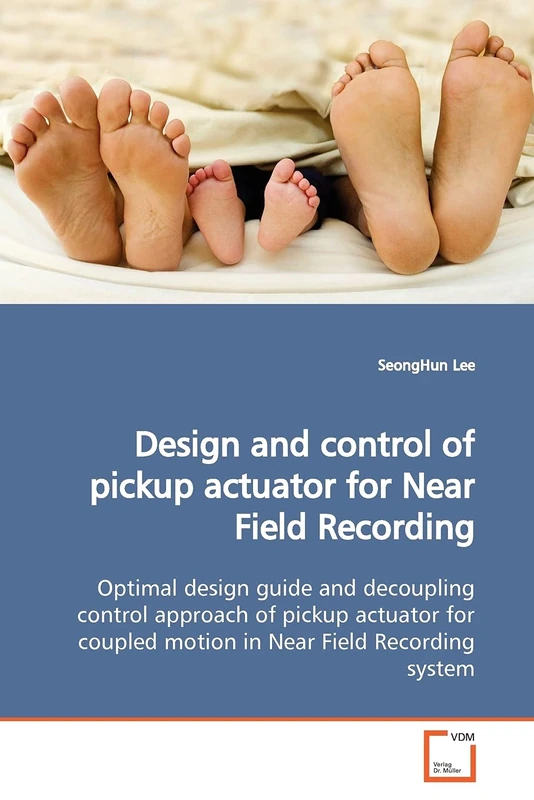 Design and control of pickup actuator for Near Field Recording: Optimal design guide and decoupling control approach of pickup actuator for coupled motion in Near Field Recording system - Image 1