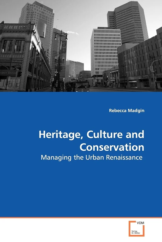Heritage, Culture and Conservation: Managing the Urban Renaissance