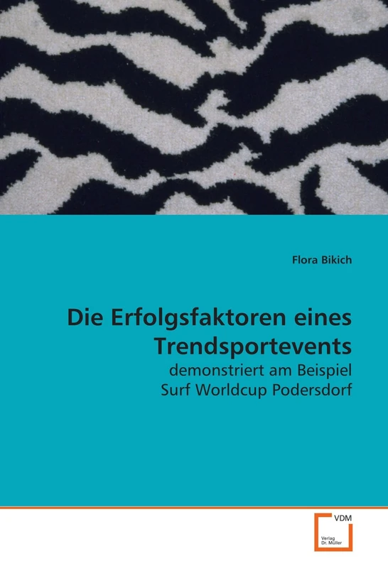 Die Erfolgsfaktoren eines Trendsportevents: demonstriert am Beispiel Surf Worldcup Podersdorf
