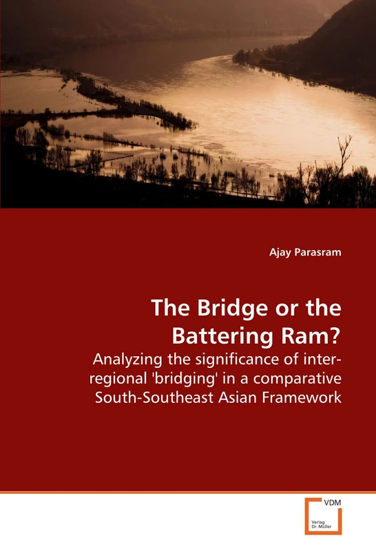 The Bridge or the Battering Ram?: Analyzing the significance of inter-regional 'bridging' in a comparative South-Southeast Asian Framework