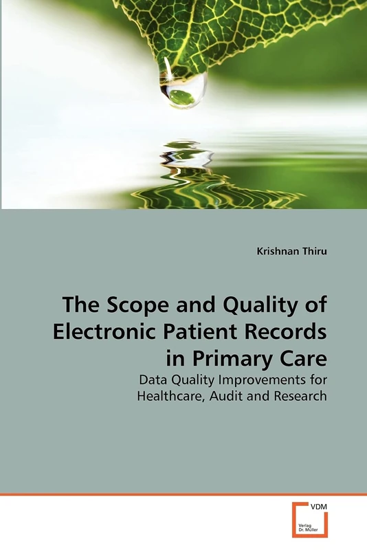 The Scope and Quality of Electronic Patient Records in Primary Care: Data Quality Improvements for Healthcare, Audit and Research