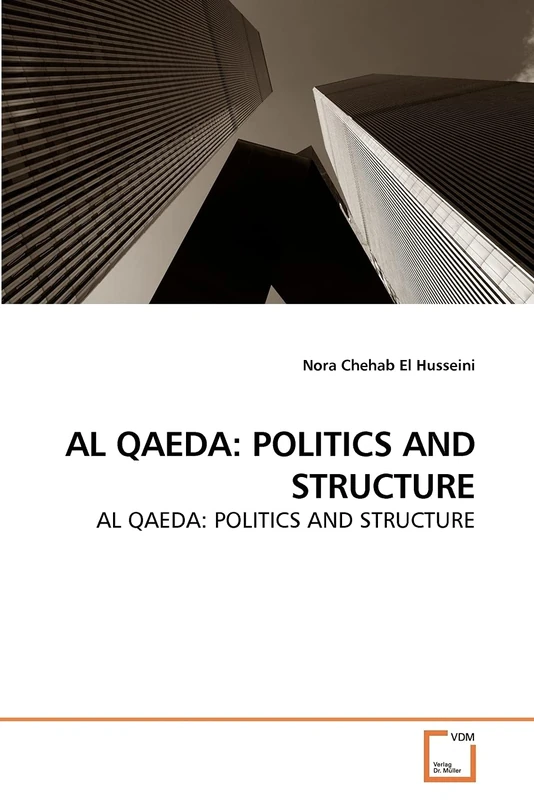 AL QAEDA: POLITICS AND STRUCTURE: AL QAEDA: POLITICS AND STRUCTURE