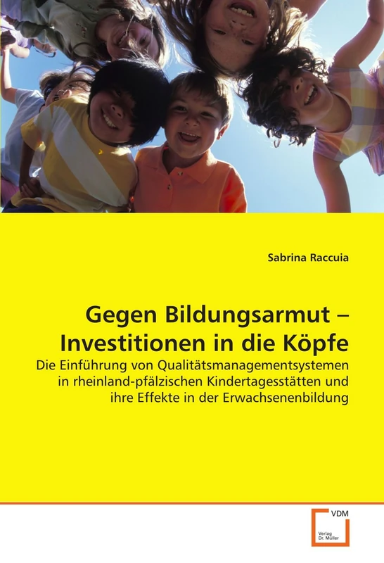 Gegen Bildungsarmut ? Investitionen in die Köpfe: Die Einführung von Qualitätsmanagementsystemen in rheinland-pfälzischen Kindertagesstätten und ihre Effekte in der Erwachsenenbildung - Image 1