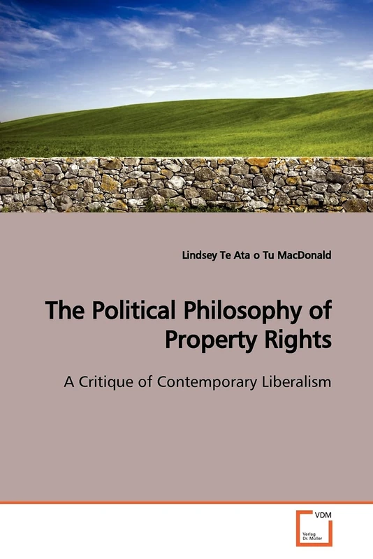The Political Philosophy of Property Rights: A Critique of Contemporary Liberalism