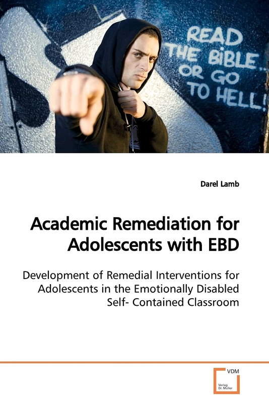 Academic Remediation for Adolescents with EBD: Development of Remedial Interventions for Adolescents in the Emotionally Disabled Self- Contained Classroom