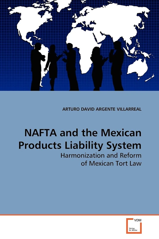 NAFTA and the Mexican Products Liability System: Harmonization and Reform of Mexican Tort Law