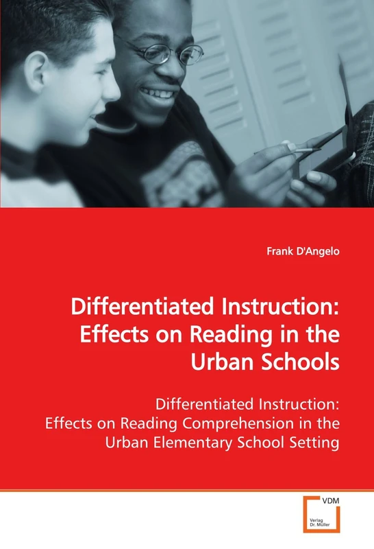 Differentiated Instruction: Effects on Reading in the Urban Schools: Differentiated Instruction: Effects on Reading Comprehension in the Urban Elementary School Setting - Image 1