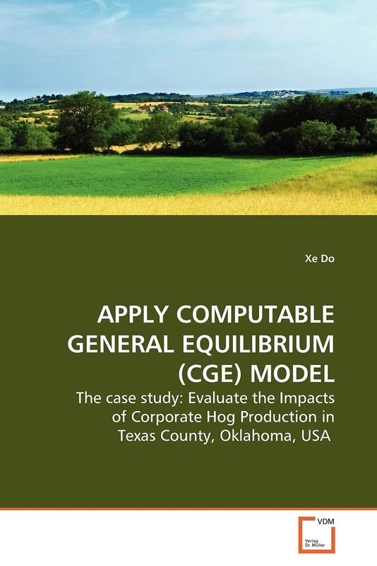 APPLY COMPUTABLE GENERAL EQUILIBRIUM (CGE) MODEL: The case study: Evaluate the Impacts of Corporate Hog Production in Texas County, Oklahoma, USA