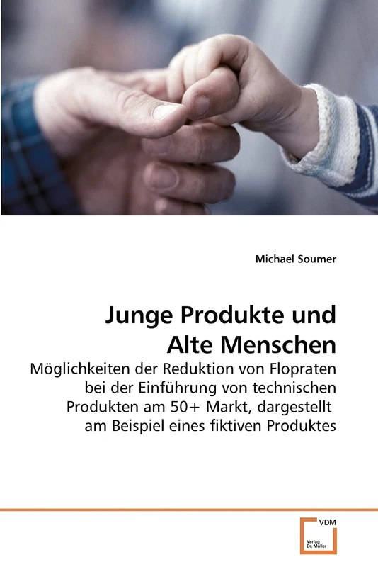 Junge Produkte und Alte Menschen: Möglichkeiten der Reduktion von Flopraten bei der Einführung von technischen Produkten am 50+ Markt, dargestellt am Beispiel eines fiktiven Produktes - Image 1