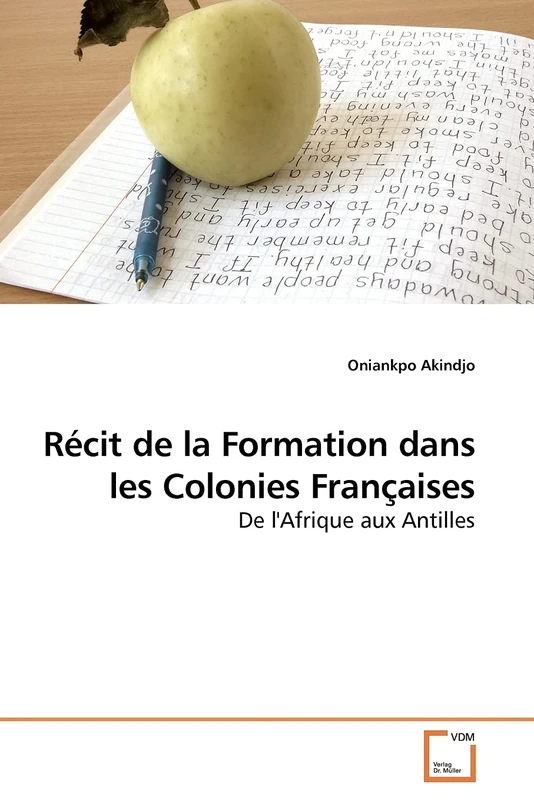 Récit de la Formation dans les Colonies Françaises: De l'Afrique aux Antilles