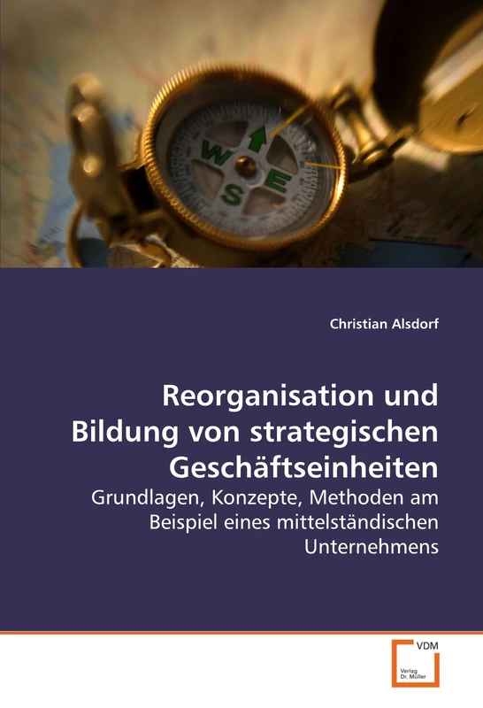 Reorganisation und Bildung von strategischen Geschäftseinheiten: Grundlagen, Konzepte, Methoden am Beispiel eines mittelständischen Unternehmens - Image 1