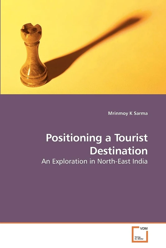 Positioning a Tourist Destination: An Exploration in North-East India