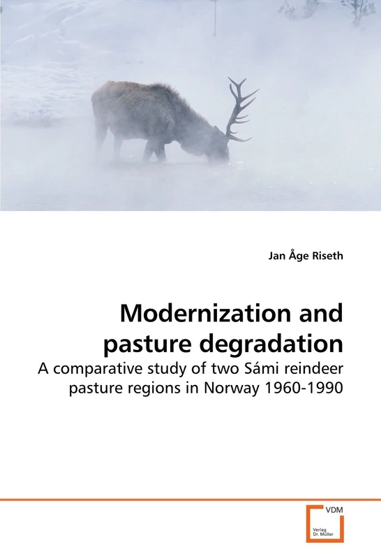 Modernization and pasture degradation: A comparative study of two Sámi reindeer pasture regions in Norway 1960-1990