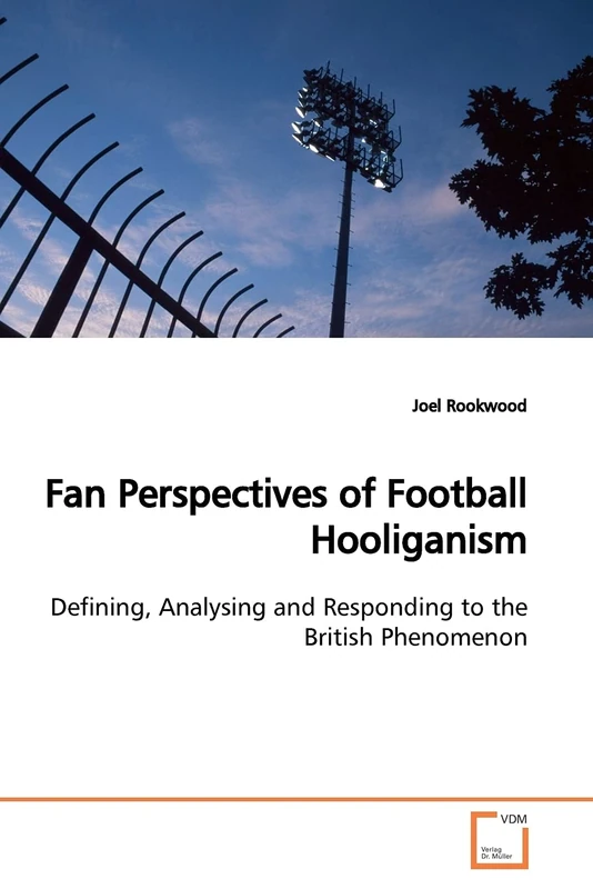 Fan Perspectives of Football Hooliganism: Defining, Analysing and Responding to the British Phenomenon