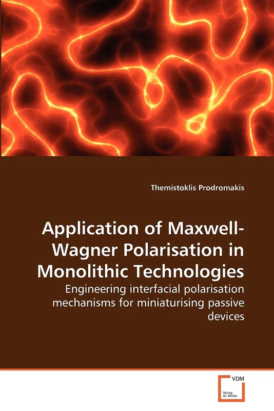 Application of Maxwell-Wagner Polarisation in Monolithic Technologies: Engineering interfacial polarisation mechanisms for miniaturising passive devices