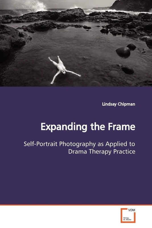 Expanding the Frame: Self-Portrait Photography as Applied to Drama Therapy Practice