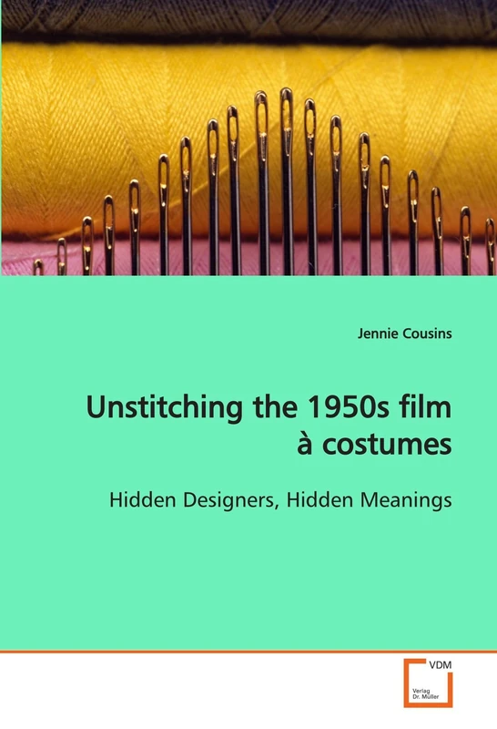 Unstitching the 1950s film à costumes: Hidden Designers, Hidden Meanings