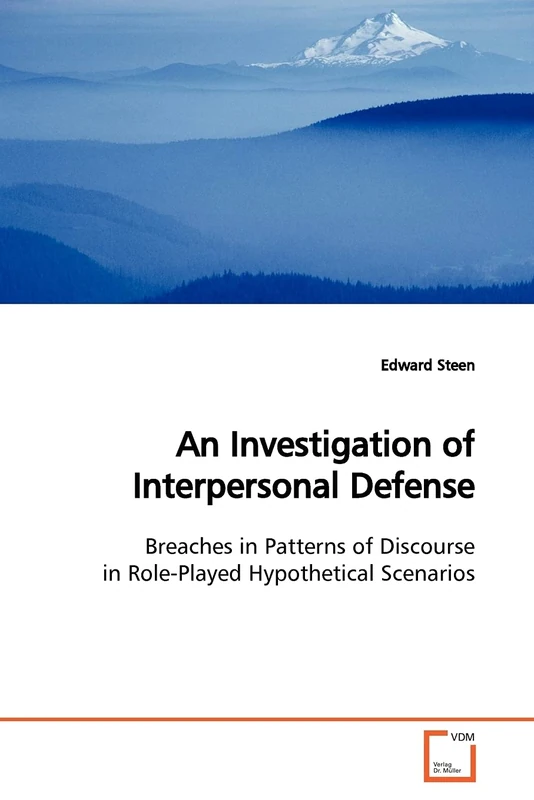 An Investigation of Interpersonal Defense: Breaches in Patterns of Discourse in Role-Played Hypothetical Scenarios