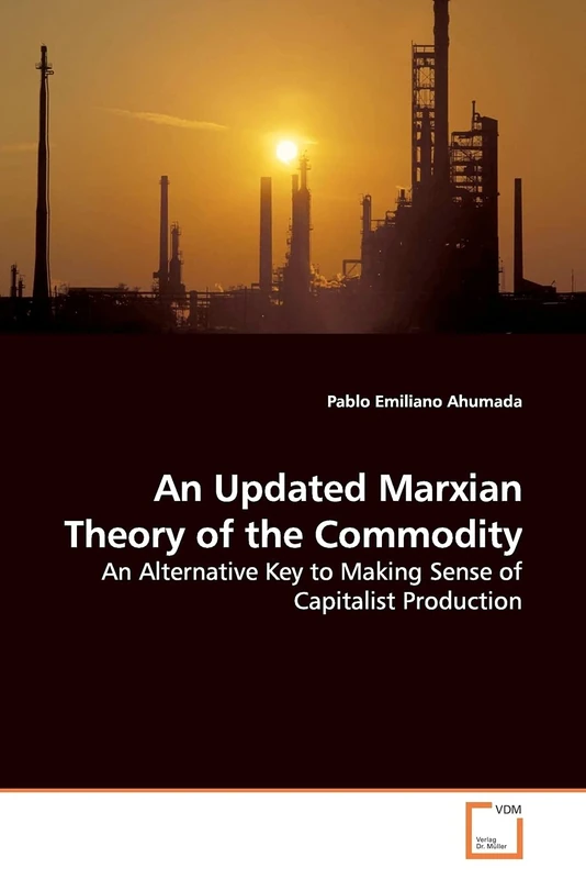 An Updated Marxian Theory of the Commodity: An Alternative Key to Making Sense of Capitalist Production
