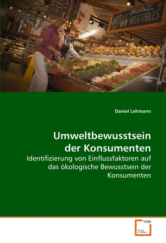 Umweltbewusstsein der Konsumenten: Identifizierung von Einflussfaktoren auf das ökologische Bewusstsein der Konsumenten