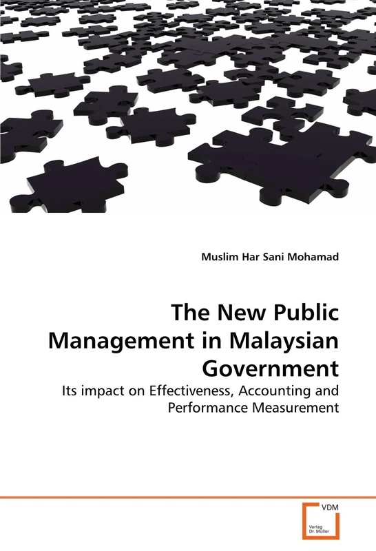 The New Public Management in Malaysian Government: Its impact on Effectiveness, Accounting and Performance Measurement