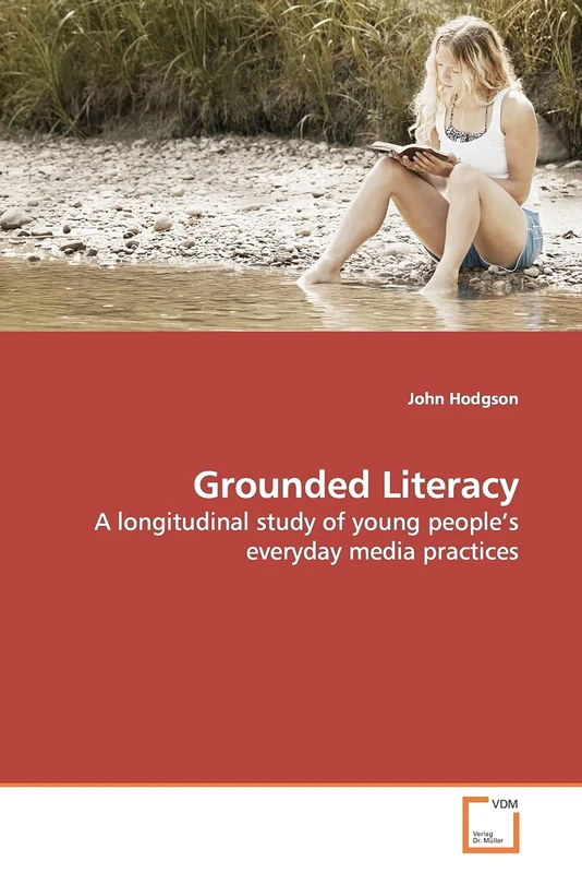 Grounded Literacy: A longitudinal study of young people¿s everyday media practices
