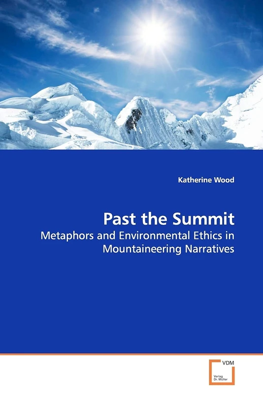 Past the Summit: Metaphors and Environmental Ethics in Mountaineering Narratives