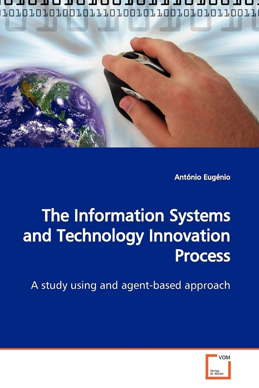 The Information Systems and Technology Innovation Process: A study using an agent-based approach