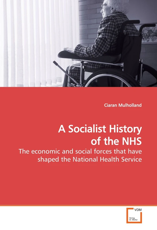 A Socialist History of the NHS: The economic and social forces that have shaped the National Health Service