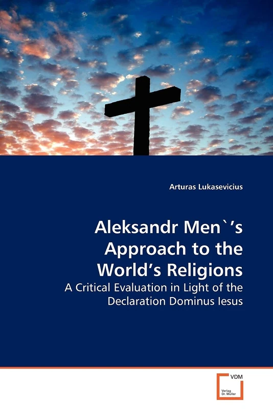 Aleksandr Men`¿s Approach to the World¿s Religions: A Critical Evaluation in Light of the Declaration Dominus Iesus
