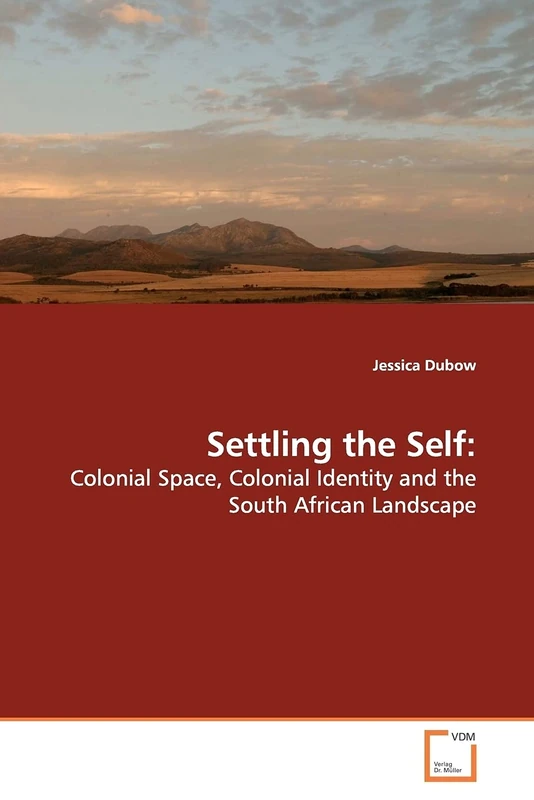 Settling the Self:: Colonial Space, Colonial Identity and the South African Landscape