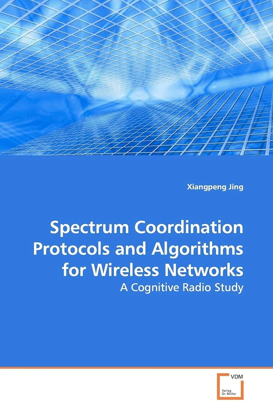 Spectrum Coordination Protocols and Algorithms for Wireless Networks: A Cognitive Radio Study