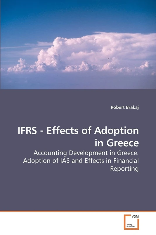 IFRS - Effects of Adoption in Greece: Accounting Development in Greece. Adoption of lAS and Effects in Financial Reporting