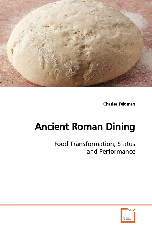 Ancient Roman Dining: Food Transformation, Status and Performance